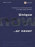 Kunde, Jesper: Unique Nowaor Never: The Brand Is the Company Driver in the New Value Economy