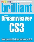 Johnson, Steve: Brilliant Adobe Dreamweaver CS3: What You Need to Know and How to Do It Johnson, Steve: Brilliant Adobe Dreamweaver CS3: What You Need to Know and How to Do It
