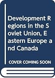 McMaster University: Development Regions in the Soviet Union, Eastern Europe, and Canada: A McMaster University Study on Soviet and East European Affairs McMaster University: Development Regions in the Soviet Union, Eastern Europe, and Canada: A McMaster University Study on Soviet and East European Affairs