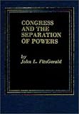 FitzGerald, John L.: Congress and the Separation of Powers