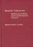 McKee, David L.: Hostile Takeovers : Issues in Public and Corporate Policy