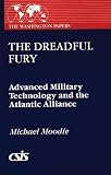 Moodie, Michael: The Dreadful Fury: Advanced Military Technology and the Atlantic Alliance