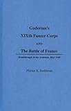 Rothbrust, Florian K.: Guderian's Xixth Panzer Corps and the Battle of France: Breakthrough in the Ardennes, May 1940