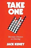 Kuney, Jack: Take One: Television Directors on Directing