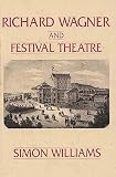 Williams, Simon: Richard Wagner and Festival Theatre Williams, Simon: Richard Wagner and Festival Theatre