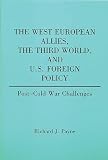 Payne, Richard J.: The West European Allies, the Third World, and U. S. Foreign Policy : Post-Cold War Challenges Payne, Richard J.: The West European Allies, the Third World, and U. S. Foreign Policy : Post-Cold War Challenges