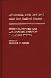 Baker, Richard W.: Australia, New Zealand, and the United States : Internal Change and Alliance Relations in the Anzus States