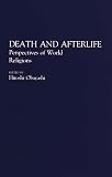 Obayashi, Hiroshi: Death and Afterlife: Perspectives of World Religion