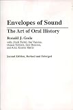 Grele, J. Ronald: Envelopes of Sound: The Art of Oral History