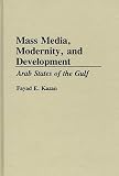 Kazan, Fayad E.: Mass Media, Modernity, and Development: Arab States of the Gulf