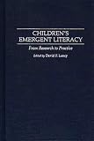 Lancy, David F.: Children's Emergent Literacy: From Research to Practice