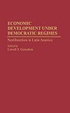 Gustafson, Lowell S.: Economic Development under Democratic Regimes : Neo-Liberalism in Latin America Gustafson, Lowell S.: Economic Development under Democratic Regimes : Neo-Liberalism in Latin America