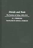 Wesseling, H. L.: Divide and Rule : The Partition of Africa, 1880-1914 Wesseling, H. L.: Divide and Rule : The Partition of Africa, 1880-1914