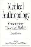 Medical Anthropology: Contemporary Theory and Method (0275952657) by Sargent, Carolyn F. Sargent, Carolyn F.: Medical Anthropology: Contemporary Theory and Method