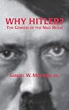 Mitcham, Samuel W.: Why Hitler?: The Genesis of the Nazi Reich