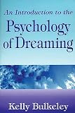 Bulkeley, Kelly: An Introduction to the Psychology of Dreaming Bulkeley, Kelly: An Introduction to the Psychology of Dreaming