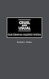 Gerber, Rudolph J.: Cruel and Usual: Our Criminal Injustice System Gerber, Rudolph J.: Cruel and Usual: Our Criminal Injustice System