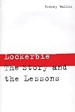 Wallis, Rodney: Lockerbie: The Story and the Lessons Wallis, Rodney: Lockerbie: The Story and the Lessons