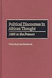 Boele Van Hensbroek, Pieter: Political Discourses in African Thought: 1860 To the Present