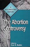 Rubin, Eva R.: The Abortion Controversy: A Documentary History
