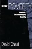 Cheal, David: New Poverty : Families in Postmodern Society