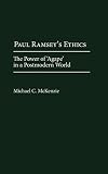 McKenzie, Michael C.: Paul Ramsey's Ethics : The Power of 'Agape' in a Postmodern World