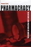 Szasz, Thomas Stephen: Pharmacracy: Medicine and Politics in America