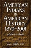 Evans, Sterling: American Indians in American History, 1870-2001: A Companion Reader