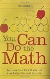 Lipsman, Ronald L.: You Can Do The Math: Overcome Your Math Phobia And Make Better Financial Decisions Lipsman, Ronald L.: You Can Do The Math: Overcome Your Math Phobia And Make Better Financial Decisions