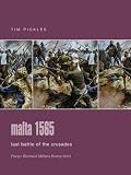 Pickles, Tim: Malta 1565: Last Battle of the Crusades