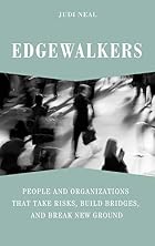 Edgewalkers: People and Organizations That&hellip;