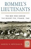 Mitcham, Samuel W.: Rommel's Lieutenants: The Men Who Served the Desert Fox, France, 1940