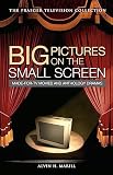 Marill, Alvin H.: Big Pictures on the Small Screen: Made-for-TV Movies and Anthology Dramas