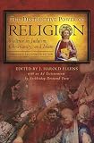 Ellens, J. Harold: The Destructive Power of Religion: Violence in Judaism, Christianity, And Islam Condensed Ellens, J. Harold: The Destructive Power of Religion: Violence in Judaism, Christianity, And Islam Condensed