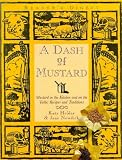 Holder, Katy: A Dash of Mustard : Mustard in the Kitchen and on the Table: Recipes and Traditions Holder, Katy: A Dash of Mustard : Mustard in the Kitchen and on the Table: Recipes and Traditions
