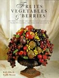 Ellis, Kally: Fruits, Vegetables and Berries: Decorative Dried and Artificial Arrangements from the Garden, Orchard and Hedgerow