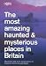 The Most Amazing Haunted and Mysterious Places in Britain (Readers Digest)
