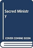 Dunstan, G.R.: The Sacred Ministry Dunstan, G.R.: The Sacred Ministry
