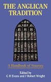 Evans, G. R.: The Anglican Tradition: A Handbook of Sources Evans, G. R.: The Anglican Tradition: A Handbook of Sources