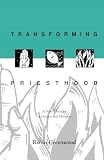 Greenwood, Robin: Transforming Priesthood