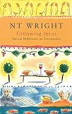 Wright, N.T.: Following Jesus: Biblical Reflections on Discipleship Wright, N.T.: Following Jesus: Biblical Reflections on Discipleship