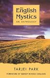 The English Mystics: An Anthology (0281051100) by Park, Tarjei Park, Tarjei: The English Mystics: An Anthology
