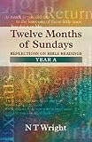 Wright, Tom: Twelve Months of Sundays: Reflections on Bible Readings, Years A Wright, Tom: Twelve Months of Sundays: Reflections on Bible Readings, Years A
