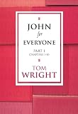 Wright, Tom: John for Everyone: Chapters 1-10 Wright, Tom: John for Everyone: Chapters 1-10