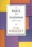 Wright, Tom: Paul for Everyone: 1 Corinthians Wright, Tom: Paul for Everyone: 1 Corinthians