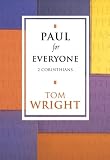Wright, Tom: Paul for Everyone: 2 Corinthians Wright, Tom: Paul for Everyone: 2 Corinthians