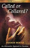 Dewar, Francis: Called or Collared: An Alternative Approach to Vocation