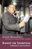 Thompson, Jim: Good Morning!: A Decade of Thoughts for the Day