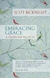 McKnight, Scot: Embracing Grace: A Gospel for All of Us McKnight, Scot: Embracing Grace: A Gospel for All of Us