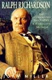 Miller, John: Ralph Richardson: The Authorized Biography Miller, John: Ralph Richardson: The Authorized Biography